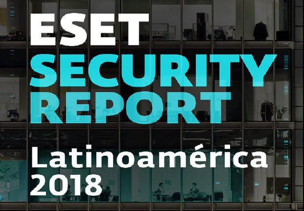 ESET Security Report 2018: el estado de la seguridad de la información en las empresas de la región