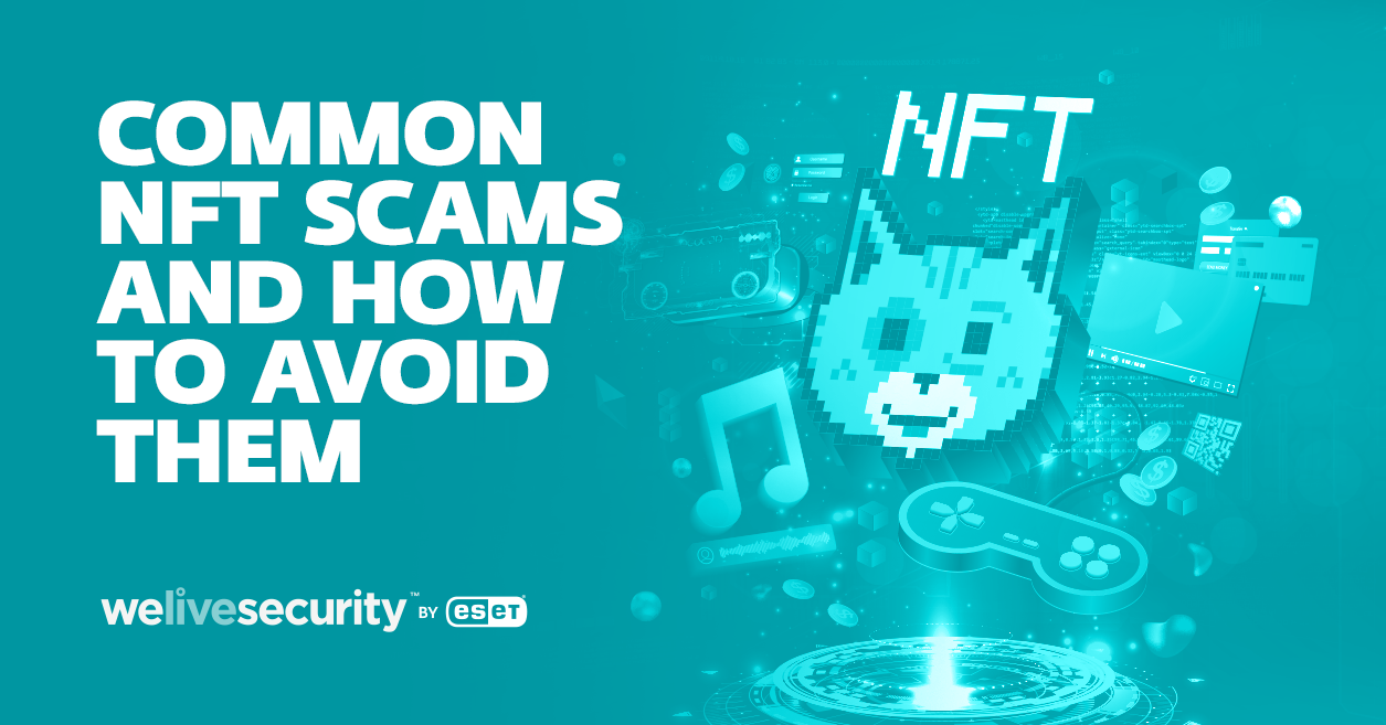 Common NFT scams and how to avoid them | WeLiveSecurity