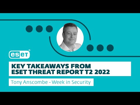 Key takeaways from ESET Threat Report T2 2022 – Week in security with Tony Anscombe