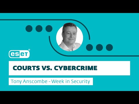 Courts vs. cybercrime – Week in security with Tony Anscombe