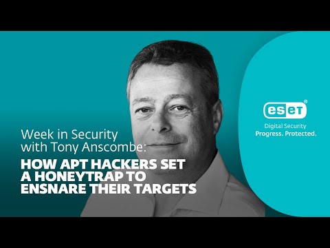 APT hackers set a honeytrap to ensnare victims – Week in security with Tony Anscombe