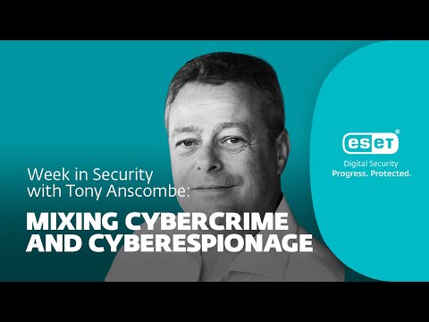 Mixing cybercrime and cyberespionage – Week in security with Tony Anscombe